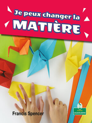 cover image of Je peux changer la matière (I Can Change Matter)